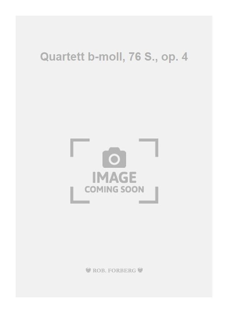 Quartett b-moll, 76 S., op. 4
